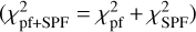 \left( {\chi _{{\rm{pf}} + {\rm{SPF}}}^2 = \chi _{{\rm{pf}}}^2 + \chi _{{\rm{SPF}}}^2} \right)