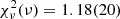 $ \chi^2_\nu(\nu) = 1.18(20) $