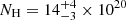 $ N_{\mathrm{H}} = 14^{+4}_{-3}\times 10^{20} $