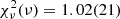 $ \chi^2_\nu(\nu) = 1.02(21) $