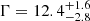$ \Gamma = 12.4^{+1.6}_{-2.8} $