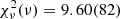 $ \chi^2_\nu(\nu) = 9.60(82) $