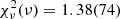 $ \chi^2_\nu(\nu) = 1.38(74) $