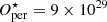 $ O_{\rm per}^\mathrm{\star}= 9 \times 10^{29} $
