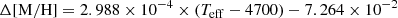 $$ \begin{aligned} \Delta \mathrm{[M/H]} = 2.988 \times 10^{-4} \times \left( T_{\mathrm{eff} } - 4700 \right) - 7.264 \times 10^{-2} \end{aligned} $$