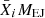 $ {\bar{X}}_{i} M_{\mathrm{EJ}} $