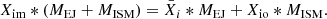 $$ \begin{aligned} X_{\rm im} * (M_{\rm EJ} + M_{\rm ISM}) = \bar{X}_{i}* M_{\rm EJ} + X_{\rm io} * M_{\rm ISM}. \end{aligned} $$