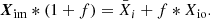 $$ \begin{aligned} {\boldsymbol{X}}_{\rm im}*(1+f) = \bar{X}_{i} + f * X_{\rm io}. \end{aligned} $$