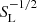 $ S_{\mathrm{L}}^{-1/2} $