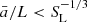 $ \bar{a}/L < S_{\mathrm{L}}^{-1/3} $