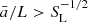 $ \bar{a}/L > S_{\mathrm{L}}^{-1/2} $