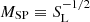 $ M_{\mathrm{SP}} \equiv S_{\mathrm{L}}^{-1/2} $
