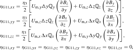 $$ \begin{aligned}&\eta _{\mathrm{G11},xx} = \frac{\eta _3}{2} \left[ U_{\mathrm{m},{ y}} \Delta { y} \mathbb{Q} _{ y}\left( \frac{\partial B_{z}}{\partial { y}} \right) + U_{\mathrm{m},z} \Delta z \mathbb{Q} _z\left( \frac{\partial B_{{ y}}}{\partial z} \right) \right] , \nonumber \\&\eta _{\mathrm{G11},yy} = \frac{\eta _3}{2} \left[ U_{\mathrm{m},z} \Delta z \mathbb{Q} _z\left( \frac{\partial B_{x}}{\partial z} \right) + U_{\mathrm{m},x} \Delta x \mathbb{Q} _x\left( \frac{\partial B_{z}}{\partial x} \right) \right] , \nonumber \\&\eta _{\mathrm{G11},zz} = \frac{\eta _3}{2} \left[ U_{\mathrm{m},x} \Delta x \mathbb{Q} _x\left( \frac{\partial B_{{ y}}}{\partial x} \right) + U_{\mathrm{m},{ y}} \Delta { y} \mathbb{Q} _{ y}\left( \frac{\partial B_{x}}{\partial { y}} \right) \right] , \nonumber \\&\eta _{\mathrm{G11},xy} = \eta _{\mathrm{G11},yx} = \eta _{\mathrm{G11},yz} = \eta _{\mathrm{G11},zy}= \eta _{\mathrm{G11},xz} = \eta _{\mathrm{G11},zx} = 0, \end{aligned} $$
