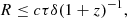 $$ \begin{aligned} R \le c\tau \delta (1+z)^{-1}, \end{aligned} $$