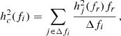 $$ \begin{aligned} h_c^2(f_i) = \sum _{j\in \Delta {f_i}}\frac{h_j^2(f_r)f_r}{\Delta {f_i}} \, , \end{aligned} $$