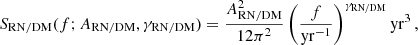 $$ \begin{aligned} S_{\rm RN/DM}(f;A_{\rm RN/DM},\gamma _{\rm RN/DM}) = \frac{A_{\rm RN/DM}^2}{12\pi ^2}\left( \frac{f}{\mathrm{yr}^{-1}}\right)^{\gamma _{\rm RN/DM}} \mathrm{yr}^3 \, , \end{aligned} $$