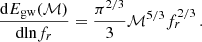$$ \begin{aligned} \frac{\mathrm{d}E_{\rm gw}(\mathcal{M})}{\mathrm{dln}f_r} = \frac{\pi ^{2/3}}{3}\mathcal{M}^{5/3}f_r^{2/3} \, . \end{aligned} $$