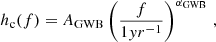 $$ \begin{aligned} h_{\rm c}(f) = A_{\rm GWB} \left( \frac{f}{1yr^{-1}}\right)^{\alpha _{\rm GWB}} \, , \end{aligned} $$