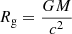 $ R_{\mathrm{g}}=\frac{GM}{c^2} $