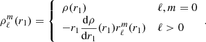 $$ \begin{aligned} \rho _\ell ^m (r_1)= {\left\{ \begin{array}{ll} \rho (r_1) \qquad&\ell ,m=0 \\ -r_1\dfrac{\text{d}\rho }{\text{d}r_1}(r_1)r_{\ell }^{m}(r_1)&\ell >0 \end{array}\right.}. \end{aligned} $$