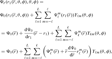 $$ \begin{aligned}&\Psi _r(r_1(\overline{r},\theta , \phi ),\theta , \phi )=\\ \nonumber&\Psi _0(r_1(\overline{r},\theta , \phi ))+\sum ^{L}_{\ell =1} \sum ^{\ell }_{m=-\ell } \Psi _{\ell }^{m}(r_1(\overline{r}))Y_{\ell m}(\theta ,\phi ) \\&=\nonumber \Psi _0(\overline{r})+\frac{\text{d}\Psi _0}{\text{d}r_1}(\overline{r}-r_1)+\sum ^{L}_{\ell =1} \sum ^{\ell }_{m=-\ell } \Psi _{\ell }^{m}(\overline{r})Y_{\ell m}(\theta ,\phi ) \\&=\nonumber \Psi _0(\overline{r})+\sum ^{L}_{\ell =1} \sum ^{\ell }_{m=-\ell } \left( \Psi _{\ell }^{m}(\overline{r} )+\overline{r} \frac{\text{d}\Psi _0}{\text{d}\overline{r}}r_{\ell }^{m}(\overline{r})\right)Y_{\ell m}(\theta ,\phi ),\nonumber \end{aligned} $$