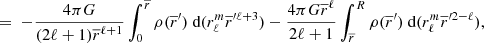 $$ \begin{aligned}&=\ - \frac{4\pi G}{(2\ell +1)\overline{r}^{\ell +1}} \int _0^{\overline{r}} \rho (\overline{r}^\prime ) \text{ d}(r_{\ell }^{m}\overline{r}^{\prime \ell +3}) - \frac{4\pi G \overline{r}^\ell }{2\ell +1} \int _{\overline{r}}^{R} \rho (\overline{r}^\prime ) \text{ d}(r_{\ell }^{m}\overline{r}^{\prime 2-\ell }), \end{aligned} $$