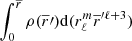$ \int_0^{\overline{r}} \rho (\overline{r}\prime) \mathrm{d}(r_{\ell}^{m}\overline{r}^{\prime \ell+3}) $