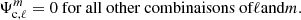 $$ \begin{aligned}&\Psi _{\text{c},\ell }^m= 0 \text{ for} \text{ all} \text{ other} \text{ combinaisons} \text{ of} \ell \mathrm{and} m \nonumber . \end{aligned} $$