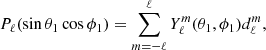 $$ \begin{aligned} P_{\ell }(\sin \theta _1 \cos \phi _1)=\sum _{m=-\ell }^\ell Y^m_{\ell }(\theta _1, \phi _1)d^m_{\ell }, \end{aligned} $$
