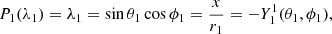 $$ \begin{aligned} P_1(\lambda _1)=\lambda _1=\sin \theta _1 \cos \phi _1=\frac{x}{r_1}= -Y^1_1(\theta _1,\phi _1), \end{aligned} $$