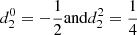 $ d_2^0=- \dfrac{1}{2}\mathrm{ and } d_2^2=\dfrac{1}{4} $