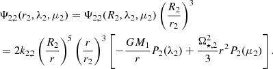 $$ \begin{aligned}&\Psi _{2,2}(r_{2}, \lambda _2, \mu _2)=\Psi _{2,2}(R_2,\lambda _2,\mu _2) \left(\dfrac{R_{\text{2}}}{r_2} \right)^{3} \\ &= 2k_{2,2}\left(\dfrac{R_{\text{2}}}{r} \right)^{5}\left(\dfrac{r}{r_2} \right)^{3}\left[-\dfrac{GM_1}{r} P_2(\lambda _2) + \dfrac{\Omega _{\star ,2}^2}{3} r^2 P_2(\mu _2)\right] . \end{aligned} $$