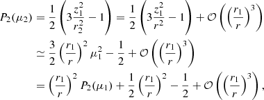 $$ \begin{aligned} P_2(\mu _2)&= \frac{1}{2}\left(3 \frac{z_1^2}{r_2^2}-1\right)=\frac{1}{2}\left(3 \frac{z_1^2}{r^2}-1\right) +\mathcal{O} \left(\left(\dfrac{r_1}{r} \right)^{3}\right)\nonumber \\&\simeq \frac{3}{2} \left(\frac{r_1}{r}\right)^2\mu _1^2 -\frac{1}{2}+\mathcal{O} \left(\left(\dfrac{r_1}{r} \right)^{3}\right)\\ &= \left(\frac{r_1}{r}\right)^2P_2(\mu _1)+\frac{1}{2}\left(\frac{r_1}{r}\right)^2 -\frac{1}{2} +\mathcal{O} \left(\left(\dfrac{r_1}{r} \right)^{3}\right),\end{aligned} $$