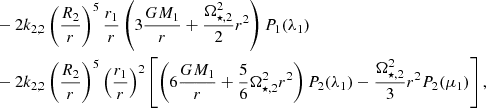 $$ \begin{aligned}&- \nonumber 2k_{2,2}\left(\dfrac{R_{\text{2}}}{r} \right)^{5}\dfrac{r_1}{r}\left(3\dfrac{GM_1}{r}+\dfrac{\Omega _{\star ,2}^2}{2} r^2 \right)P_1(\lambda _1)\nonumber \\&-2k_{2,2}\left(\dfrac{R_{\text{2}}}{r} \right)^{5}\left(\dfrac{r_1}{r}\right)^2\left[\left(6\dfrac{GM_1}{r}+\dfrac{5}{6}\Omega _{\star ,2}^2 r^2 \right)P_2(\lambda _1) - \dfrac{\Omega _{\star ,2}^2}{3} r^2 P_2(\mu _1)\right], \end{aligned} $$