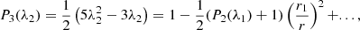 $$ \begin{aligned} P_3(\lambda _2) = \dfrac{1}{2}\left(5\lambda _2^2-3\lambda _2\right)= 1 -\dfrac{1}{2}(P_2(\lambda _1)+1)\left(\dfrac{r_{\text{1}}}{r} \right)^{2} +..., \end{aligned} $$