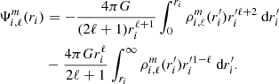 $$ \begin{aligned}&\Psi _{i,\ell }^m(r_i) = - \frac{4\pi G}{(2\ell +1) r_i^{\ell +1}} \int _0^{r_i} \rho _{i,\ell }^m(r_i^\prime ) r_i^{\prime \ell +2} \text{ d}r_i^\prime \\&\qquad \qquad - \frac{4\pi G r_i^\ell }{2\ell +1} \int _{r_i}^{\infty } \rho _{i,\ell }^m(r_i^\prime ) r_i^{\prime 1-\ell } \text{ d}r_i^\prime .\nonumber \end{aligned} $$