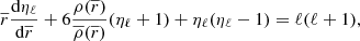 $$ \begin{aligned} \overline{r}\frac{\mathrm{d} \eta _{\ell }}{\mathrm{d} \overline{r}}+6\frac{\rho (\overline{r})}{\overline{\rho }(\overline{r})}(\eta _{\ell }+1)+\eta _{\ell }(\eta _{\ell }-1)=\ell (\ell +1), \end{aligned} $$