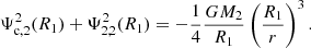 $$ \begin{aligned} \Psi _{\text{c},2}^2(R_{\text{1}})+\Psi _{2,2}^2(R_{\text{1}})= -\dfrac{1}{4}\dfrac{GM_2}{R_{\text{1}}} \left(\dfrac{R_{\text{1}}}{r} \right)^{3}. \end{aligned} $$