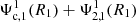 $ \Psi_{\textrm{c},1}^1(R_{\textrm{1}})+\Psi_{2,1}^1(R_{\textrm{1}}) $