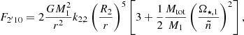 $$ \begin{aligned} F_{2^{\prime }10}=2\frac{GM_1^2}{r^2} k_{2,2} \left( \dfrac{R_2}{r}\right)^5\left[ 3+\frac{1}{2} \frac{M_{\mathrm{tot} }}{M_1} \left( \dfrac{\Omega _{\star , 1}}{\tilde{n}}\right)^2 \right], \end{aligned} $$
