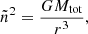 $$ \begin{aligned} \tilde{n}^2 = \frac{G M_{\mathrm{tot} }}{r^3}, \end{aligned} $$