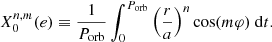 $$ \begin{aligned} X_0^{n,m}(e)\equiv \frac{1}{P_{\mathrm{orb} }}\int _0^{P_{\mathrm{orb} }} \left( \dfrac{r}{a}\right)^n \cos (m\varphi )\ \mathrm{d} t. \end{aligned} $$