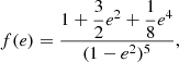 $$ \begin{aligned} f(e)=\dfrac{1+\dfrac{3}{2}e^2+\dfrac{1}{8}e^4}{(1-e^2)^5}, \end{aligned} $$