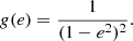 $$ \begin{aligned} g(e)=\frac{1}{(1-e^2)^2}. \end{aligned} $$