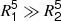 $ \mathit{R}_{\mathsf{1}}^{\mathsf{5}}\gg \mathit{R}_{\mathsf{2}}^{\mathsf{5}} $