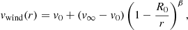$$ \begin{aligned} v_{\rm wind}(r) = v_{0} + (v_{\infty } - v_{0})\left(1 - \frac{R_{0}}{r}\right)^{\beta }, \end{aligned} $$