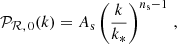 $$ \begin{aligned} \mathcal{P}_{\mathcal{R},\,0}(k) = A_{\rm s} \left(\frac{k}{k_*}\right)^{n_{\rm s}-1} \,, \end{aligned} $$