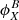 $ \phi^B_X $