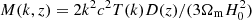 $ M(k,z)=2k^2c^2T(k)D(z)/(3\Omega_{\rm m}H_{0}^2) $
