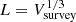 $ L=V_{\mathrm{survey}}^{1/3} $